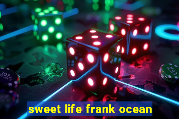 sweet life frank ocean